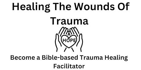 Healing The Wounds of Trauma Facilitator Training (Logistics Only) primary image