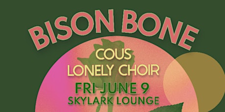 Bison Bone//Cous//Lonely Choir