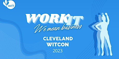 Cleveland WITCON 2023: Work IT, We Mean Business