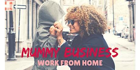 Mummy Business! Learn How To Kick-start Your Online Business primary image