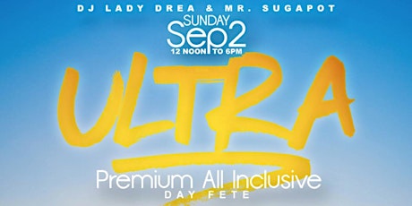 "ULTRA" All-Inclusive Day Fete primary image