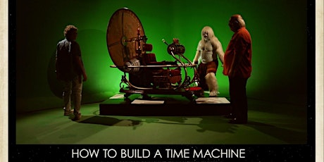 "How To Build a Time Machine" Movie Event