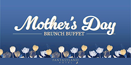 Fantasyland Hotel Mother's Day Brunch (10.00  AM - 11.30 AM) primary image