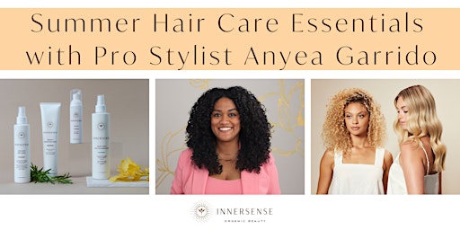 Summer Hair Care Essentials with Pro Stylist Anyea Garrido primary image