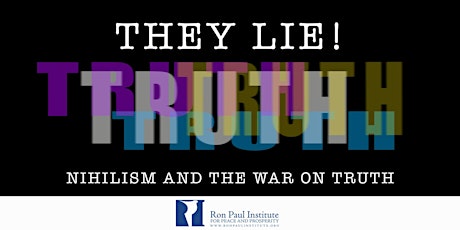 They Lie! Nihilism and the War on Truth