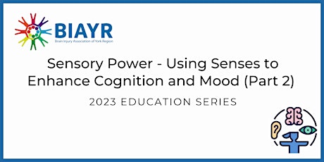 Sensory Power - Senses for Cognition and Mood - 2023 BIAYR Education Talk