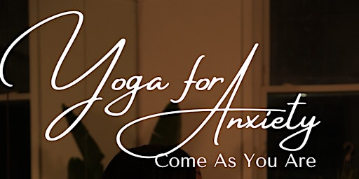 Hauptbild für Yoga for Anxiety: Come As You Are (Virtual) - Mondays at 7pm