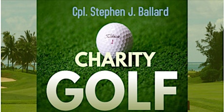 5th Annual Cpl. Stephen J. Ballard Charity Golf Tournament