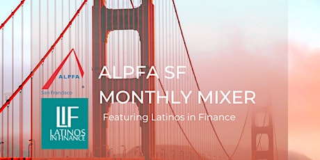 SF ALPFA Monthly Mixer Featuring Latinos In Finance primary image