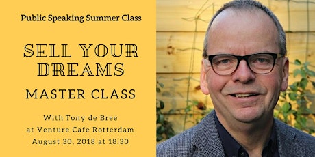 Primaire afbeelding van Summer School: Public Speaking - Sell your dream with Tony de Bree