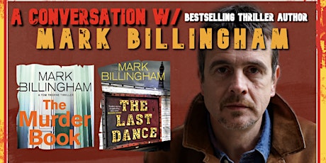 A Conversation w/ MARK BILLINGHAM - Bestselling thriller writer!