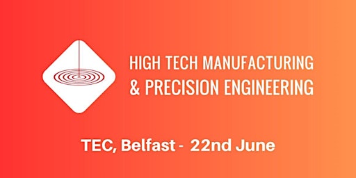 The Northern Ireland High-Tech Manufacturing & Precision Engineering 2023 primary image