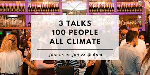 3 talks, 100 people, all climate - Climate Connection primary image