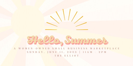 Imagem principal de Hello, Summer! A women-owned small business marketplace at The Elliot