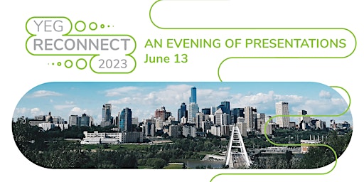 Imagem principal de YEG Reconnect 2023 - An Evening of Presentations | June 13