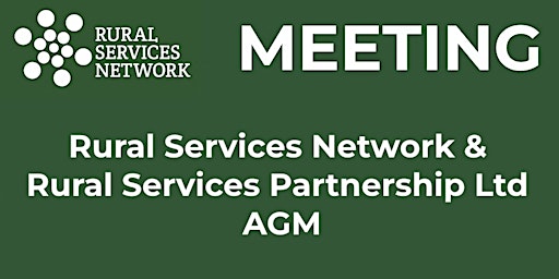 Primaire afbeelding van Rural Services Network and Rural Services Partnership Ltd AGM