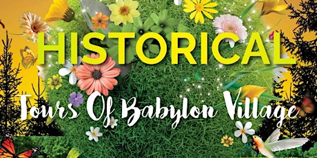 HISTORICAL WALKING TOUR OF BABYLON VILLAGE!