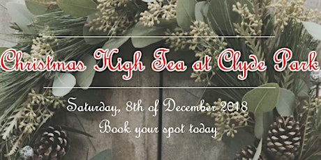 Clyde Park - Christmas High Tea - Saturday 8th of December, 2018 primary image