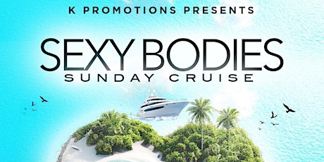 K Promotions- Sexy Bodies Day Cruise primary image