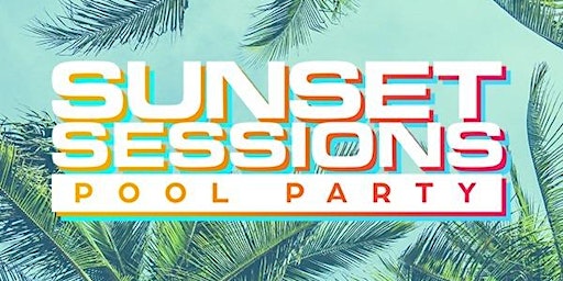 Sunset Sessions Pool Party primary image