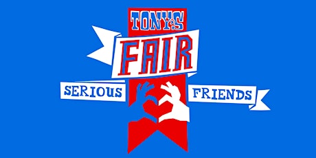 Primaire afbeelding van TONY'S FAIR 2018 - #SERIOUSFRIENDS