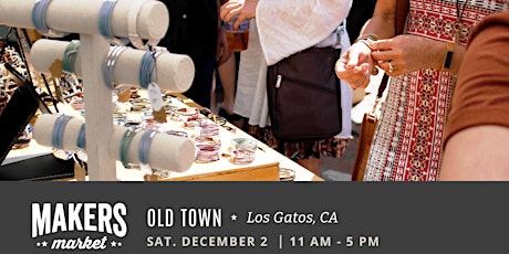 Makers Market at Old Town Los Gatos - A Holiday Craft Fair!