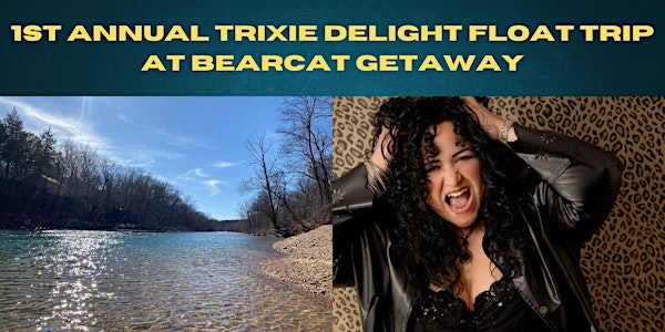 Trixie Delight 1st Annual Float Trip & Concert