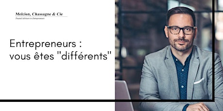Entrepreneurs :  vous êtes "différents"