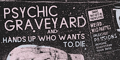 Primaire afbeelding van Pharmacia Presents: Psychic Graveyard & Hands Up Who Wants To Die