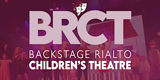 Backstage Rialto Children's Theatre (BRCT) 2024