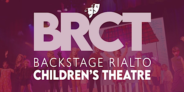 Backstage Rialto Children's Theatre (BRCT)
