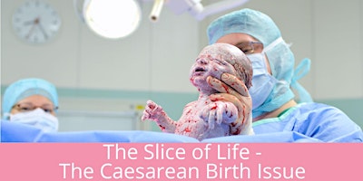Hauptbild für The Slice of Life - The Caesarean Birth Issue Melbourne 2025