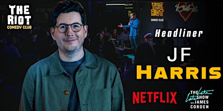 The Riot Comedy Club presents J.F. Harris (Comedy Central, Netflix, Corden)