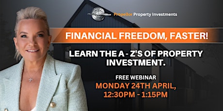 Primaire afbeelding van Financial freedom, faster!  Learn the A - Z's of Property Investment