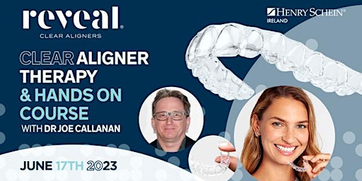 REVEAL Clear Aligner Therapy and Hands on Course  with Dr Joe Callanan