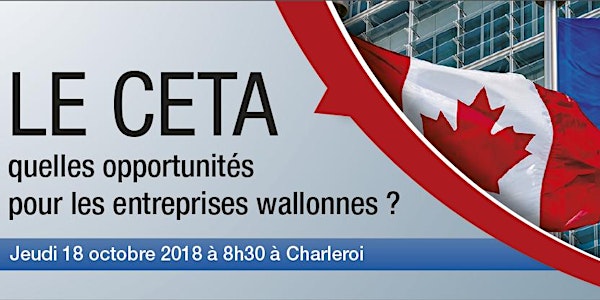 CETA, quelles opportunités pour les entreprises wallonnes ?
