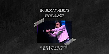Heather Shaw Live in Denver primary image