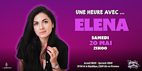 1h00 avec ELENA - Samedi 20 mai (Week-end Comedy)