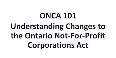 ONCA 101-  Changes to the Ontario Not-For-Profit Corporations Act primary image