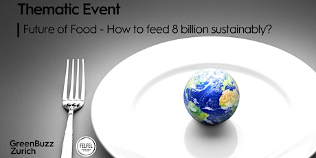 Hauptbild für SOLD OUT - Future of Food - How to feed 8 billion sustainably?