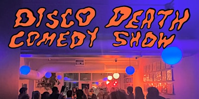 Disco Death Comedy Show primary image