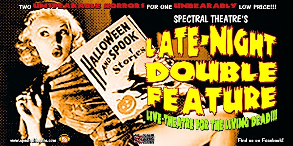 Spectral Theatre's "LATE-NIGHT DOUBLE FEATURE"