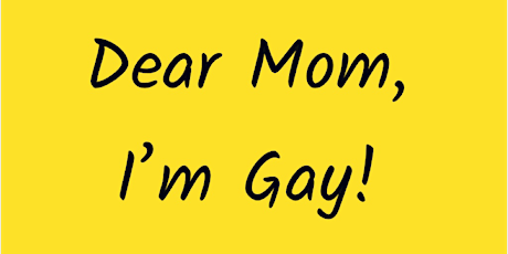 Dear Mom, I’m Gay! The Musical!