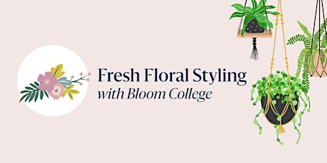 Fresh Floral Styling with Bloom College primary image