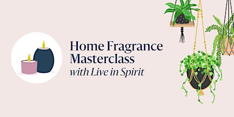 Home Fragrance Masterclass with Live in Spirit primary image
