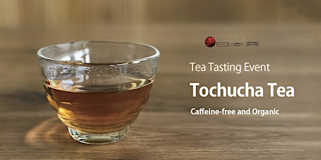 Primaire afbeelding van Tea Tasting Event: Tochucha Tea(Caffeine-free and Organic)