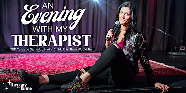 "An Evening With My Therapist" featuring Jaime Armstrong, RP