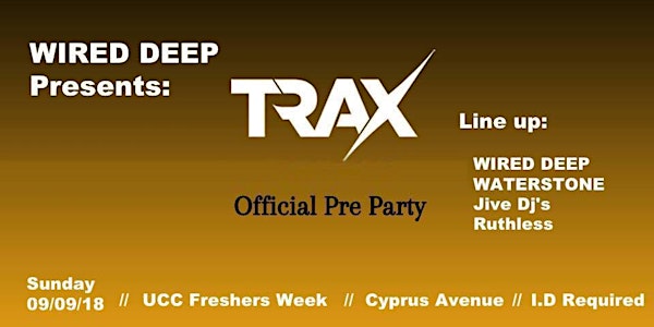 Wired Deep Presents - Trax Official Pre Party