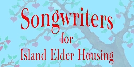 Songwriters for Island Elder Housing primary image