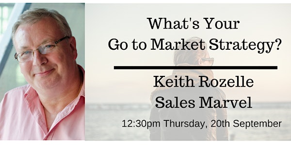 What's Your Go to Market Strategy?